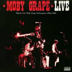 Moby Grape : Historic Live - Moby Grape Performances (1966-1969)